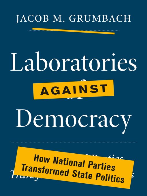 Title details for Laboratories Against Democracy by Jacob M. Grumbach - Available